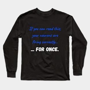 You are thinking, for once! Long Sleeve T-Shirt